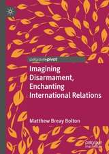 Imagining Disarmament, Enchanting International Relations