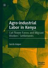 Agro-industrial Labour in Kenya: Cut Flower Farms and Migrant Workers’ Settlements