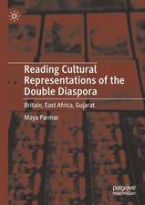 Reading Cultural Representations of the Double Diaspora: Britain, East Africa, Gujarat