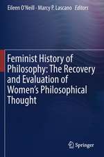 Feminist History of Philosophy: The Recovery and Evaluation of Women's Philosophical Thought