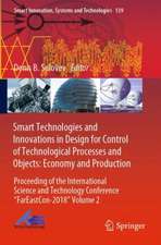 Smart Technologies and Innovations in Design for Control of Technological Processes and Objects: Economy and Production: Proceeding of the International Science and Technology Conference "FarEastСon-2018" Volume 2