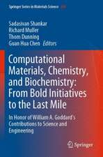 Computational Materials, Chemistry, and Biochemistry: From Bold Initiatives to the Last Mile: In Honor of William A. Goddard’s Contributions to Science and Engineering