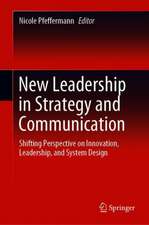 New Leadership in Strategy and Communication: Shifting Perspective on Innovation, Leadership, and System Design