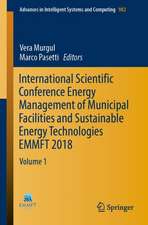 International Scientific Conference Energy Management of Municipal Facilities and Sustainable Energy Technologies EMMFT 2018: Volume 1