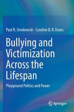 Bullying and Victimization Across the Lifespan: Playground Politics and Power