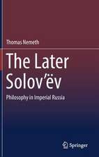 The Later Solov’ëv: Philosophy in Imperial Russia