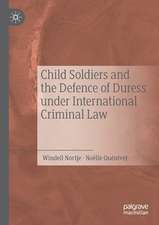 Child Soldiers and the Defence of Duress under International Criminal Law