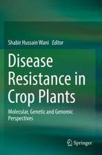 Disease Resistance in Crop Plants: Molecular, Genetic and Genomic Perspectives