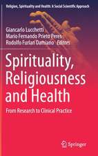 Spirituality, Religiousness and Health: From Research to Clinical Practice