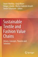 Sustainable Textile and Fashion Value Chains: Drivers, Concepts, Theories and Solutions