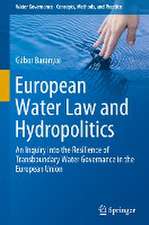 European Water Law and Hydropolitics: An Inquiry into the Resilience of Transboundary Water Governance in the European Union