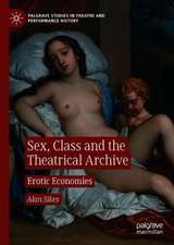 Sex, Class, and the Theatrical Archive: Erotic Economies