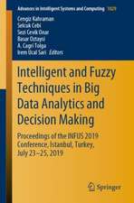 Intelligent and Fuzzy Techniques in Big Data Analytics and Decision Making: Proceedings of the INFUS 2019 Conference, Istanbul, Turkey, July 23-25, 2019