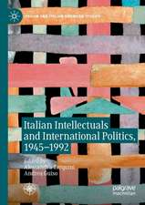 Italian Intellectuals and International Politics, 1945–1992