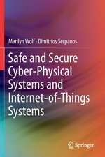 Safe and Secure Cyber-Physical Systems and Internet-of-Things Systems