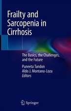 Frailty and Sarcopenia in Cirrhosis: The Basics, the Challenges, and the Future