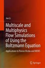 Multiscale and Multiphysics Flow Simulations of Using the Boltzmann Equation: Applications to Porous Media and MEMS