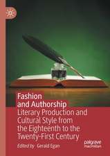 Fashion and Authorship: Literary Production and Cultural Style from the Eighteenth to the Twenty-First Century