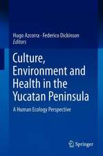 Culture, Environment and Health in the Yucatan Peninsula: A Human Ecology Perspective