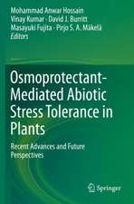 Osmoprotectant-Mediated Abiotic Stress Tolerance in Plants: Recent Advances and Future Perspectives