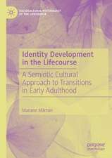 Identity Development in the Lifecourse: A Semiotic Cultural Approach to Transitions in Early Adulthood