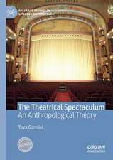 The Theatrical Spectaculum: An Anthropological Theory