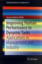 Improving Human Performance in Dynamic Tasks: Applications in Management and Industry