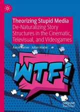 Theorizing Stupid Media: De-Naturalizing Story Structures in the Cinematic, Televisual, and Videogames