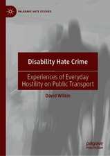 Disability Hate Crime: Experiences of Everyday Hostility on Public Transport