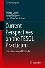 Current Perspectives on the TESOL Practicum: Cases from around the Globe