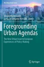 Foregrounding Urban Agendas: The New Urban Issue in European Experiences of Policy-Making