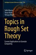 Topics in Rough Set Theory: Current Applications to Granular Computing