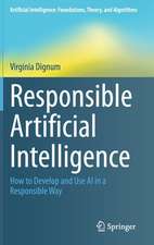 Responsible Artificial Intelligence: How to Develop and Use AI in a Responsible Way