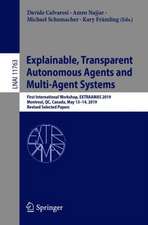 Explainable, Transparent Autonomous Agents and Multi-Agent Systems: First International Workshop, EXTRAAMAS 2019, Montreal, QC, Canada, May 13–14, 2019, Revised Selected Papers