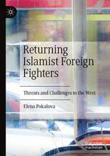 Returning Islamist Foreign Fighters: Threats and Challenges to the West