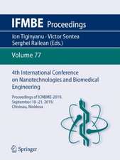 4th International Conference on Nanotechnologies and Biomedical Engineering: Proceedings of ICNBME-2019, September 18-21, 2019, Chisinau, Moldova