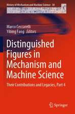 Distinguished Figures in Mechanism and Machine Science: Their Contributions and Legacies, Part 4