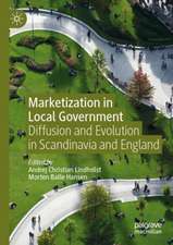 Marketization in Local Government: Diffusion and Evolution in Scandinavia and England