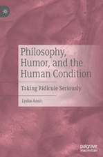 Philosophy, Humor, and the Human Condition: Taking Ridicule Seriously