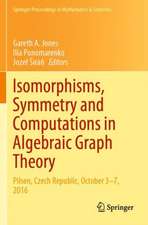 Isomorphisms, Symmetry and Computations in Algebraic Graph Theory: Pilsen, Czech Republic, October 3–7, 2016