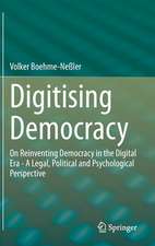 Digitising Democracy: On Reinventing Democracy in the Digital Era - A Legal, Political and Psychological Perspective