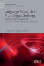 Language Research in Multilingual Settings: Doing Research Knowledge Dissemination at the Sites of Practice