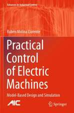 Practical Control of Electric Machines: Model-Based Design and Simulation