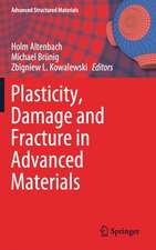 Plasticity, Damage and Fracture in Advanced Materials