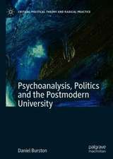 Psychoanalysis, Politics and the Postmodern University