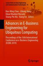 Advances in E-Business Engineering for Ubiquitous Computing: Proceedings of the 16th International Conference on e-Business Engineering (ICEBE 2019)