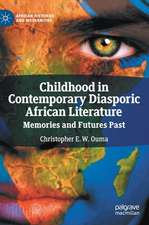 Childhood in Contemporary Diasporic African Literature: Memories and Futures Past