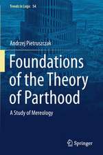 Foundations of the Theory of Parthood: A Study of Mereology