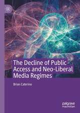 The Decline of Public Access and Neo-Liberal Media Regimes