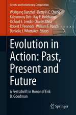 Evolution in Action: Past, Present and Future: A Festschrift in Honor of Erik D. Goodman